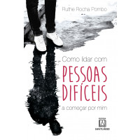 Como lidar com Pessoas Difíceis