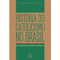 História do Catolicismo no Brasil - Volume 2 - 1889-1945
