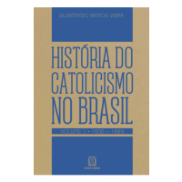 História do Catolicismo no Brasil - Volume 1 - (1500 - 1889)
