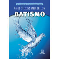 O que é Preciso Saber Sobre o Batismo