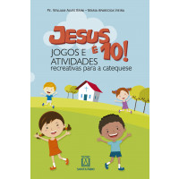 Jesus é 10 Jogos e Atividades - Recreativas Para a Catequese