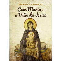 Com Maria a Mãe de Jesus
