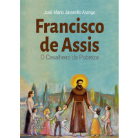 Francisco de Assis o cavaleiro da pobreza

