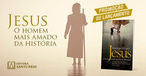 Jesus, o homem mais amado da Hist&oacute;ria